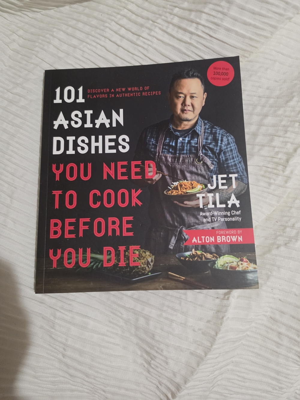 101 Asian Dishes You Need to Cook Before You Die - Jet Tila Cookbook